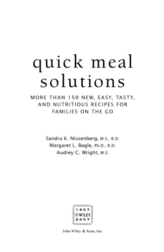 Quick Meal Solutions: More Than 150 New, Easy, Tasty, and Nutritious Recipes for Families on the Go