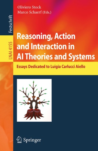 Reasoning, Action and Interaction in AI Theories and Systems: Essays Dedicated to Luigia Carlucci Aiello