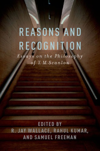 Reasons and Recognition: Essays on the Philosophy of T.M. Scanlon