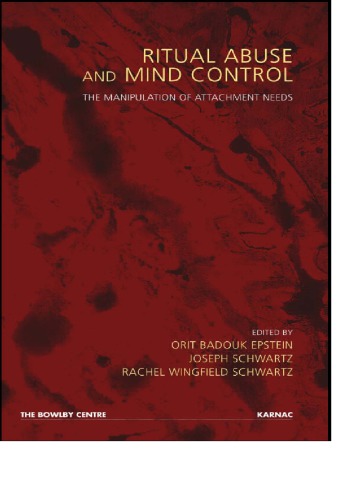 Ritual Abuse and Mind Control: The Manipulation of Attachment Needs