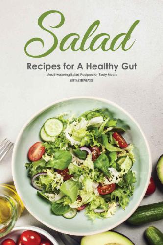 Salad Recipes for A Healthy Gut: Mouthwatering Salad Recipes for Tasty Meals