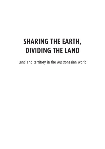 Sharing The Earth, Dividing The Land: Land And Territory In The Austronesian World