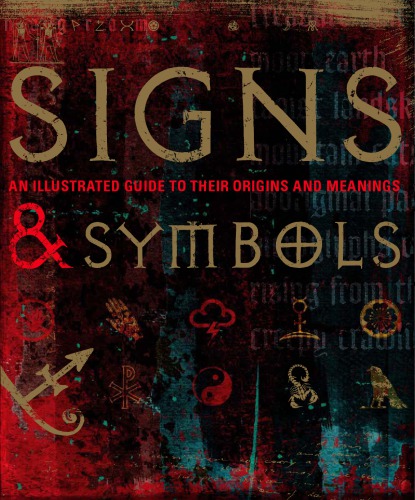 Signs & Symbols: An Illustrated Guide to Their Origins and Meanings