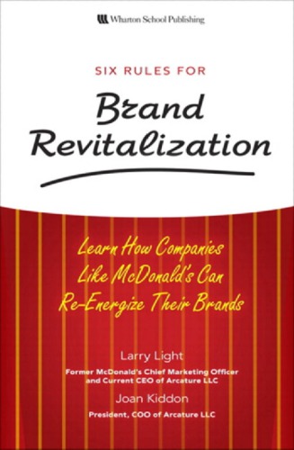 Six Rules for Brand Revitalization: Learn How Companies Like McDonald' Can Re-Energize Their Brands