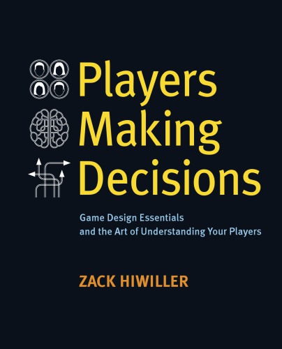 Players making decisions game design essentials and the art of understanding your players