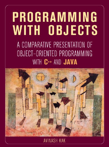 Programming with Objects: A Comparative Presentation of Object-Oriented Programming with C++ and Java