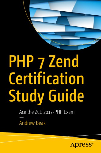 PHP 7 ZEND CERTIFICATION STUDY GUIDE: ace the zce 2017-php exam