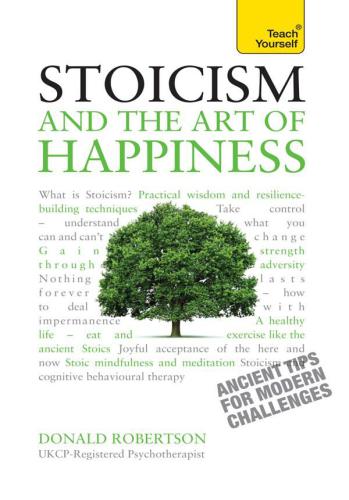 Stoicism and the Art of Happiness: Teach Yourself - Ancient tips for modern challenges