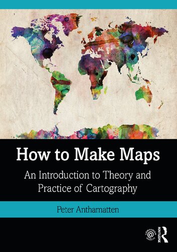 How to make maps : an introduction to theory and practice of cartography