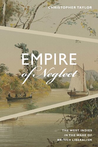 Empire of Neglect: The West Indies in the Wake of British Liberalism