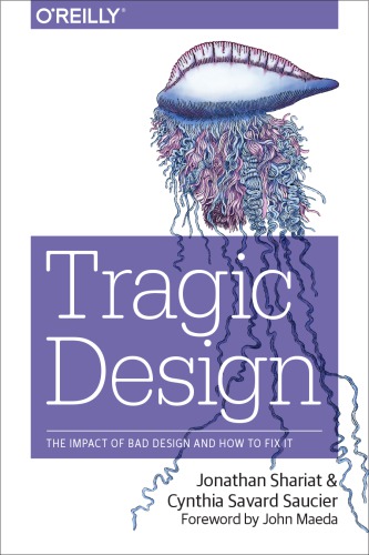 Tragic Design: The True Impact of Bad Design and How to Fix It