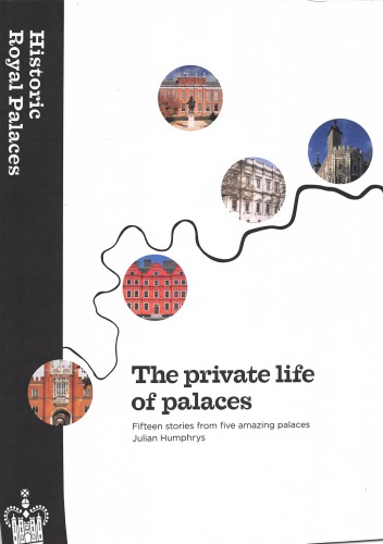 The Private Life Of Palaces: Fifteen Stories From Five Amazing Palaces