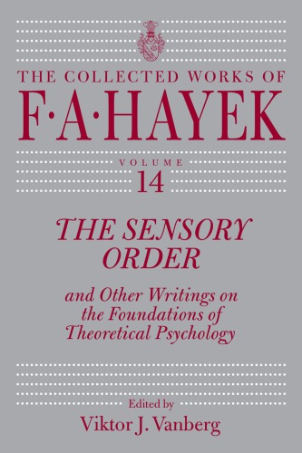 The Sensory Order and Other Writings on the Foundations of Theoretical Psychology