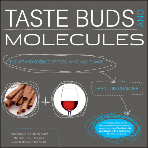 Taste Buds and Molecules: The Art and Science of Food, Wine, and Flavor