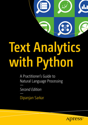 TEXT ANALYTICS WITH PYTHON: a practical real-world approach to gaining actionable insights from ... your data