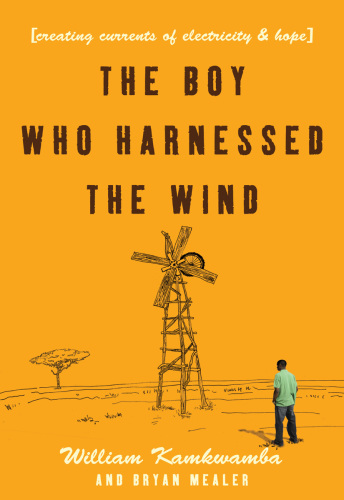 The boy who harnessed the wind: creating currents of electricity and hope