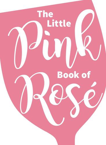 The Little Pink Book of Rosé