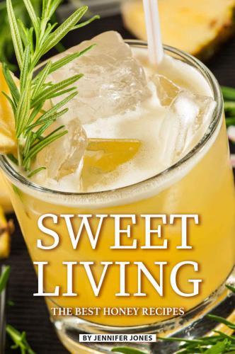 Sweet Living: The Best Honey Recipes