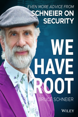 We Have Root: Even More Advice from Schneier on Security