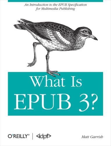 What Is EPUB 3? An Introduction to the EPUB Specification for Multimedia Publishing