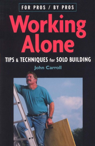 Working Alone: Tips & Techniques for Solo Building