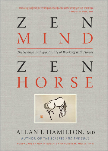 Zen Mind, Zen Horse: The Science and Spirituality of Working with Horses