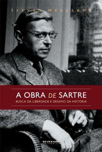 A obra de Sartre: Busca da liberdade e desafio da história