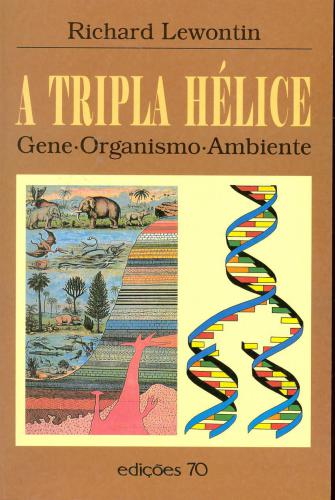 A Tripla Hélice: Gene, organismo e Ambiente