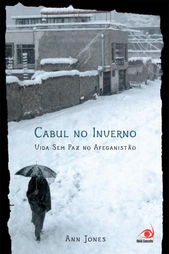 Cabul No Inverno: Vida Sem Paz No Afeganistão