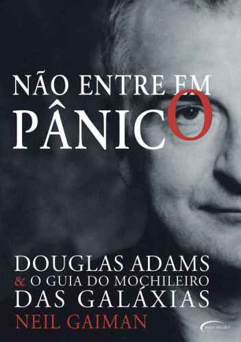 Nao Entre Em Panico;douglas Adams & O Guia Do Mochileiro Das Galaxias