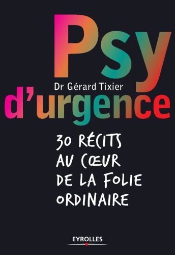 Psy d'urgence: 30 récits au coeur de la folie ordinaire