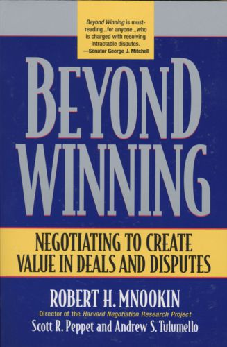 Beyond winning: negotiating to create value in deals and disputes