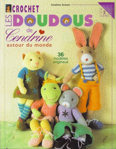 Crochet: les doudous de Cendrine. Volume 2, Autour du monde: 36 modèles originaux