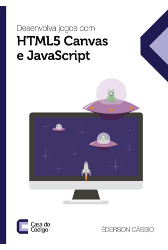 Desenvolva jogos com HTML5 Canvas e JavaScript