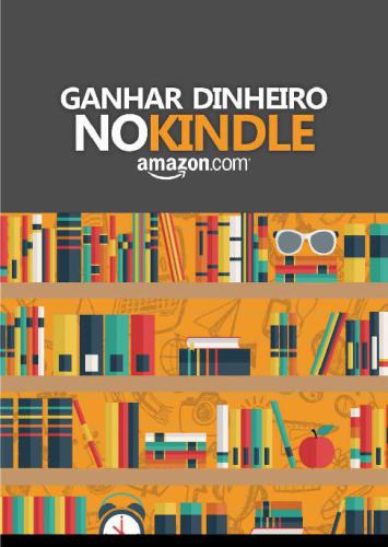 Ganhar Dinheiro no Kindle: Guia Passo-a-Passo