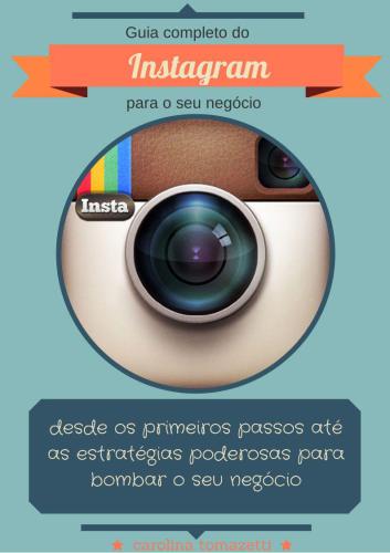 Guia completo do Instagram para o seu negócio: desde os primeiros passos até as estratégias poderosas para bombar o seu negócio (Redes sociais para bombar o seu negócio)