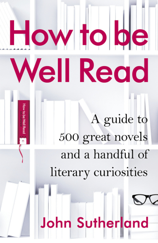 Have You Read?: A Personal Introduction to the 500 Novels You Should Know