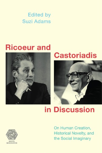 Ricoeur and Castoriadis in Discussion: On Social Imaginaries, Human Creation, and the Possibility of Historical Novelty