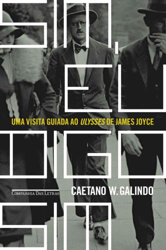 Sim, Eu Digo Sim — Uma Visita Guiada ao Ulysses de James Joyce