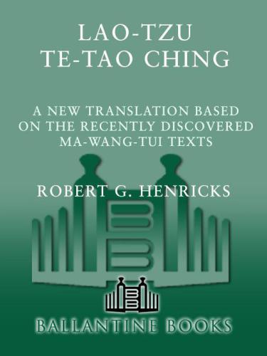 Te-tao ching: a new translation based on the recently discovered Ma-wang-tui texts