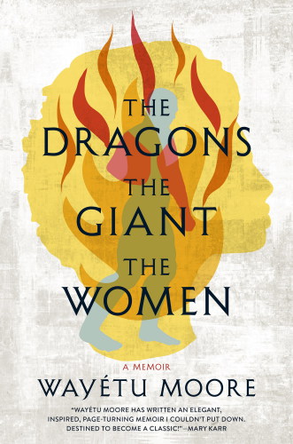 The dragons, the giant, the women: a memoir