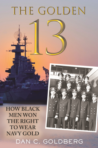 The Golden Thirteen: The Fight for the Navy's First Black Officers