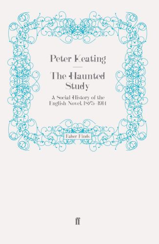 The Haunted Study: a Social History of the English Novel, 1875-1914