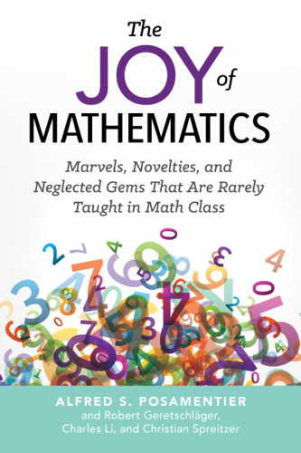 The joy of mathematics marvels, novelties, and neglected gems that are rarely taught in math class