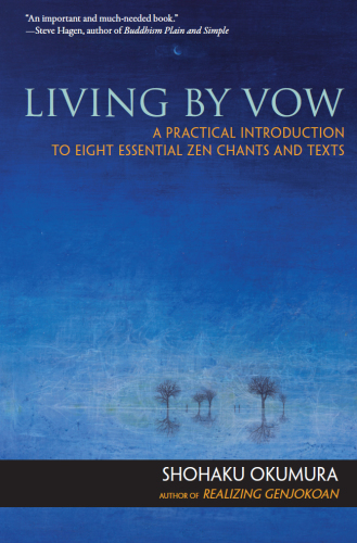 Living by vow: a practical introduction to eight essential zen chants and texts