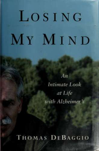 Losing my mind: an intimate look at life with alzheimer's