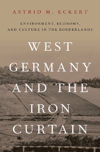 West Germany and the Iron Curtain: Environment, Economy, and Culture in the Borderlands