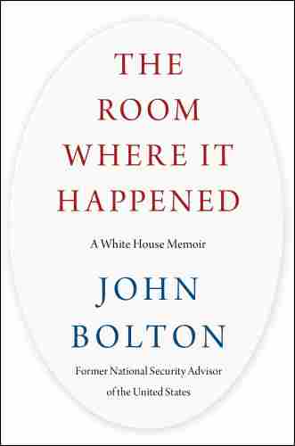 The Room Where It Happened: A White House Memoir