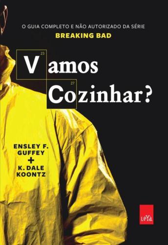 Vamos Cozinhar?  o guia completo e não autorizado da série Breaking Bad