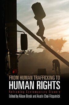 From Human Trafficking to Human Rights: Reframing Contemporary Slavery